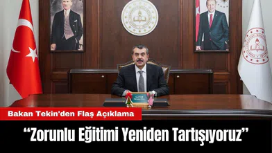 Bakan Tekin'den Flaş Açıklama: “Zorunlu Eğitimi Yeniden Tartışıyoruz”