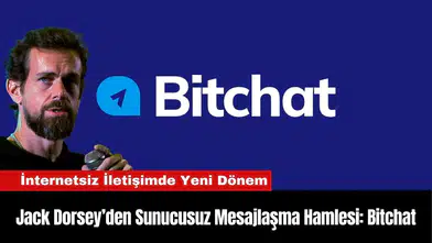 Jack Dorsey’den Sunucusuz Mesajlaşma Hamlesi: Bitchat