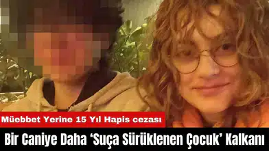 Bir C*niye Daha ‘Suça Sürüklenen Çocuk’ Kalkanı