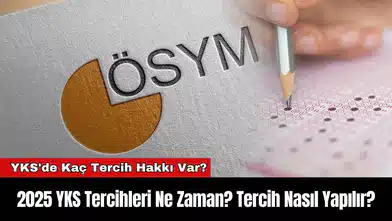 2025 YKS Tercihleri Ne Zaman? Tercih Nasıl Yapılır?