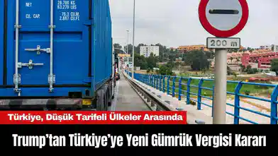 Trump’tan Türkiye’ye Yeni Gümrük Vergisi Kararı