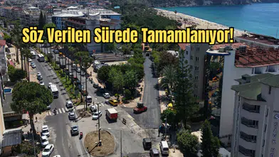 Alanya’da Büyük Dönüşüm: Güzelyalı Caddesi 23 Nisan’da Açılıyor