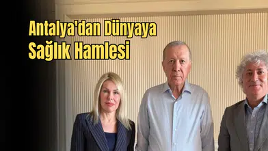 Cumhurbaşkanı Antalya'da Onayladı: Kanser Tedavisinde Yerli Devrim!