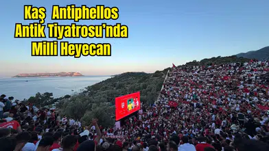 Kaş Antiphellos’ta Dünya Kupası Heyecanı: 2 Bin Yıllık Tiyatroda Milli Takım İçin Tek Yürek Oldular