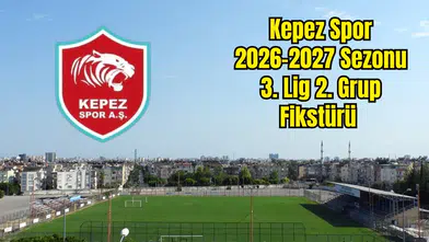 Kepezspor 2026-2027 Sezon 3. Lig 2. Grup Fikstürü Belli Oldu