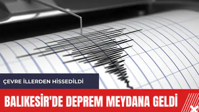 Balıkesir'de deprem meydana geldi