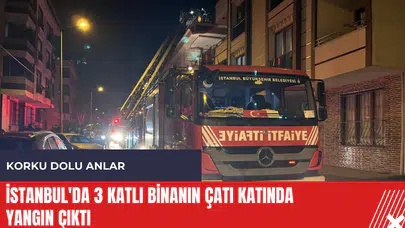 İstanbul'da 3 katlı binanın çatı katında yangın çıktı