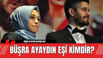 Büşra Ayaydın Eşi Kimdir? Büşra Ayaydın Oyunculuğu Bıraktı mı?