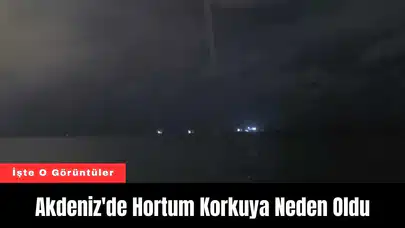 Akdeniz'de Hortum Korkuya Neden Oldu