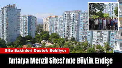 Antalya Menzil Sitesi'nde Büyük Endişe