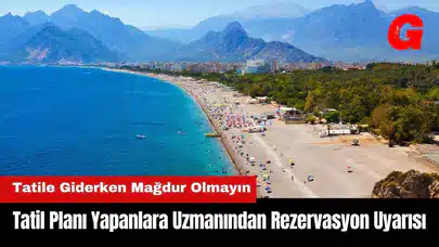 Tatil Planı Yapanlara Uzmanından Rezervasyon Uyarısı