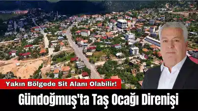 Gündoğmuş'ta Taş Ocağı Direnişi