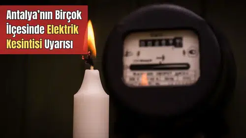 Antalya'nın İlçelerinde Elektrik Kesintisi Uyarısı: 17-19 Ocak Kesinti Programı