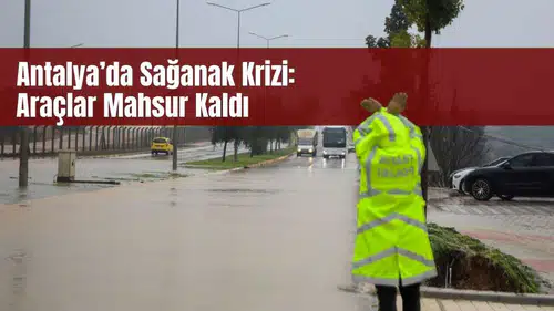 Şiddetli Sağanak Antalya’da Sel Getirdi