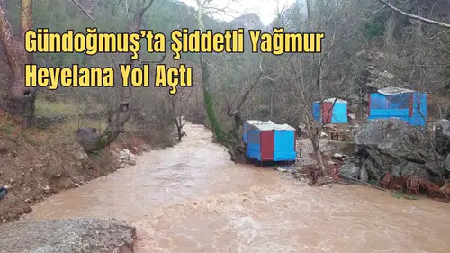 Gündoğmuş’u Şiddetli Yağmur Vurdu Yollar Yarıldı, Dereler Taştı