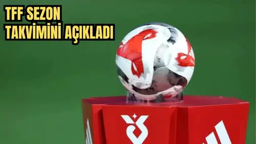 Süper Lig’in 2026-2027 Sezonunun Başlangıç Tarihi Belli Oldu