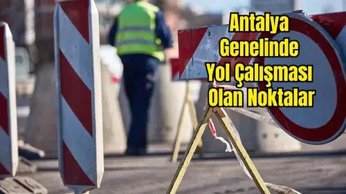Antalya’da Cumartesi Yol Alarmı: İşte Tam Liste!