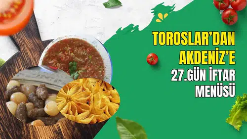 Antalya'nın 4 İlçesinden Tarifler: 27. Gün İftar Menüsü