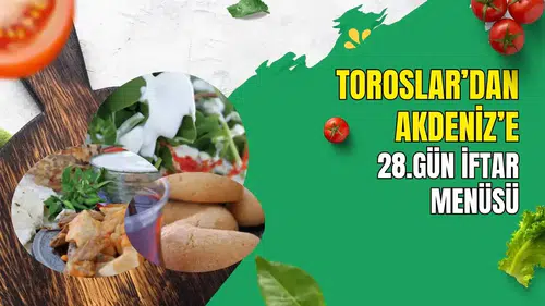 İftara Ne Pişirsem Demeyin! 28. Gün İftar Menüsü Antalya'dan