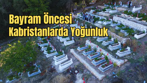 Antalya'da Mezar Bakım Hizmetlerinde Bayram Yoğunluğu