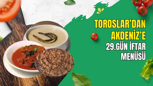 Ramazan Sofrasına Veda Vakti: Antalya'dan 29. Gün İftar Menüsü