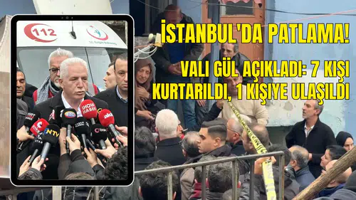 İstanbul'da Patlama! Vali Gül Son Durumu Açıkladı