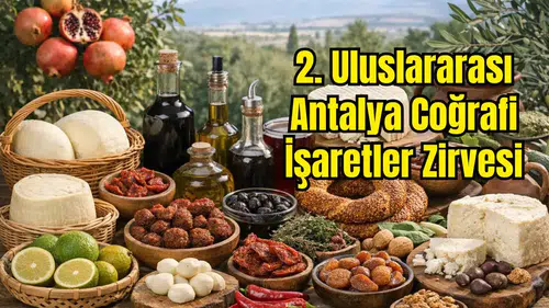 Antalya'da 2. Coğrafi İşaretler Zirvesi Başlıyor