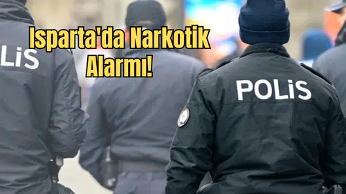Isparta'da Narkotik Operasyonu: Binlerce Sentetik Madde Ele Geçirildi
