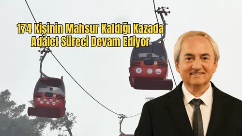 Antalya Teleferik Dosyasında Kritik Süreç: Beraat Talebi Gündemde