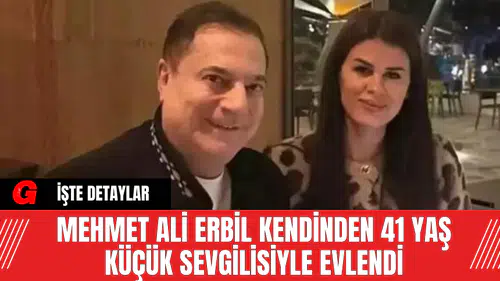 Mehmet Ali Erbil Kendinden 41 Yaş Küçük Sevgilisiyle Evlendi
