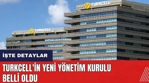 Turkcell'in yeni Yönetim Kurulu belli oldu