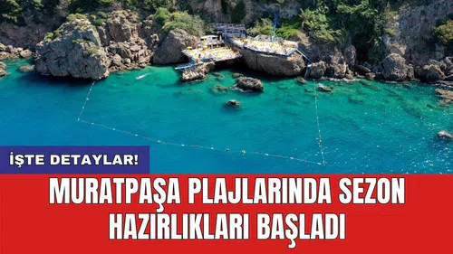 Muratpaşa plajlarında sezon hazırlıkları başladı