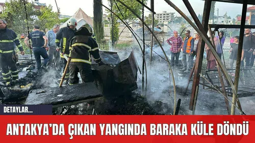 Antakya’da çıkan yangında baraka küle döndü