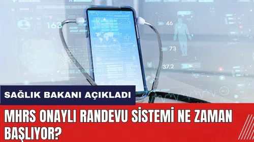MHRS Onaylı Randevu Sistemi ne zaman başlıyor? Sağlık Bakanı açıkladı