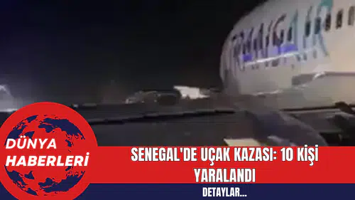 Senegal'de Uçak Kazası! Uçak Pistten Çıktı