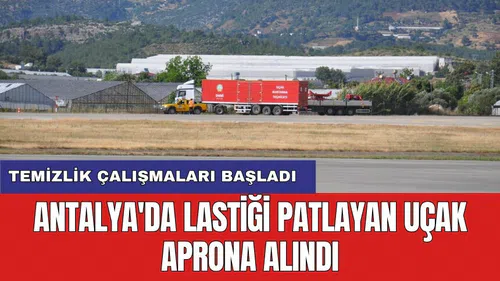 Antalya'da lastiği patlayan uçak aprona alındı