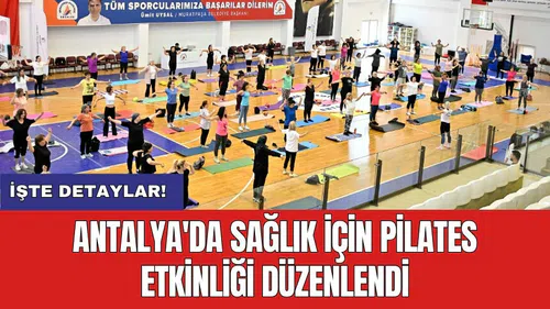Antalya'da sağlık için pilates etkinliği düzenlendi