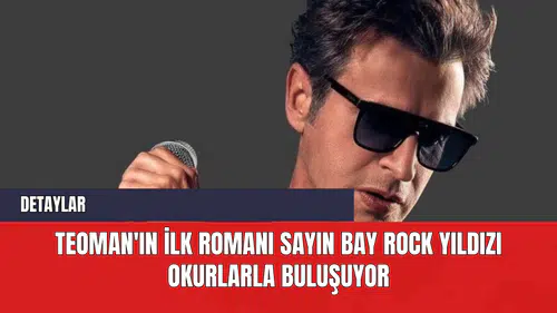 Teoman'ın İlk Romanı Sayın Bay Rock Yıldızı Okurlarla Buluşuyor