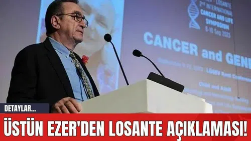 Üstün Ezer'den Lösante açıklaması!