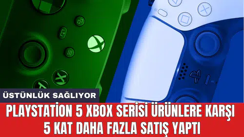 PlayStation 5 Xbox serisi ürünlere karşı 5 kat daha fazla satış yaptı