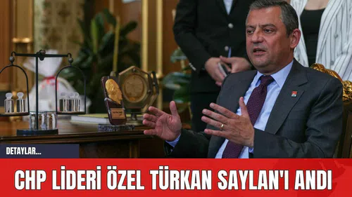CHP Lideri Özel Türkan Saylan'ı Saygıyla Andı