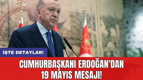 Cumhurbaşkanı Erdoğan'dan 19 Mayıs mesajı!