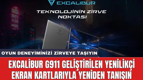 Excalibur G911 geliştirilen yenilikçi ekran kartlarıyla yeniden tanışın