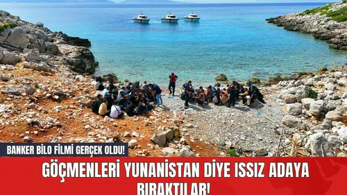 Banker Bilo Filmi Gerçek Oldu! Göçmenleri Yunanistan Diye Issız Adaya Bıraktılar!