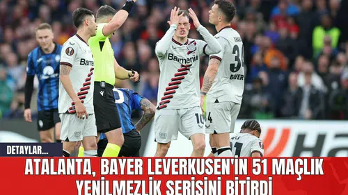 Atalanta, Bayer Leverkusen'in 51 Maçlık Yenilmezlik Serisini Bitirdi