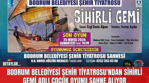 Bodrum Belediyesi Şehir Tiyatrosu'ndan Sihirli Gemi Adlı Çocuk Oyunu Sahne Alıyor