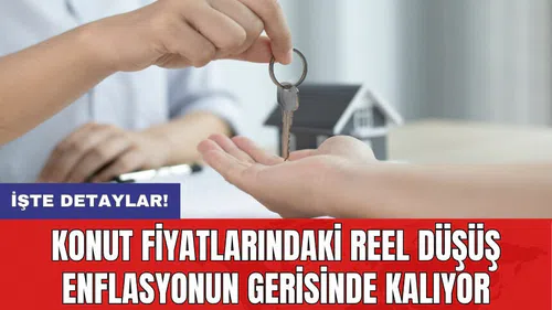 Konut fiyatlarındaki reel düşüş enflasyonun gerisinde kalıyor