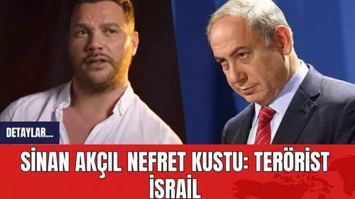 Sinan Akçıl Nefret Kustu: T*rörist İsrail