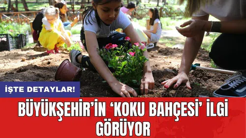 Büyükşehir’in ‘Koku Bahçesi’ ilgi görüyor