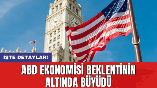 ABD Ekonomisi Beklentinin Altında Büyüdü